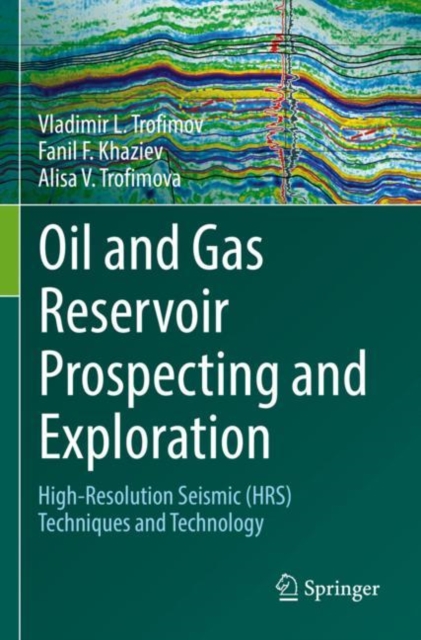 Oil and Gas Reservoir Prospecting and Exploration : High-Resolution Seismic (HRS) techniques and technology, Paperback / softback Book