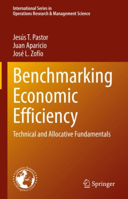 Benchmarking Economic Efficiency : Technical and Allocative Fundamentals, Hardback Book