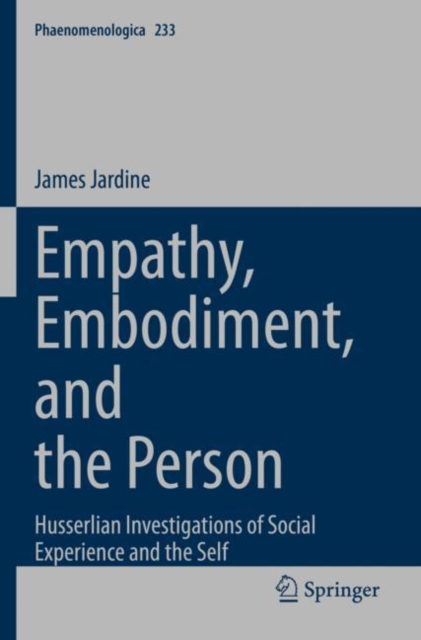 Empathy, Embodiment, and the Person : Husserlian Investigations of Social Experience and the Self, Paperback / softback Book