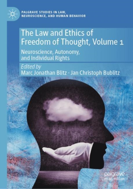 The Law and Ethics of Freedom of Thought, Volume 1 : Neuroscience, Autonomy, and Individual Rights, Hardback Book