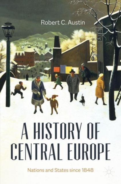 A History of Central Europe : Nations and States Since 1848, Paperback / softback Book