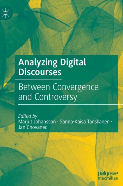 Analyzing Digital Discourses : Between Convergence and Controversy, Hardback Book