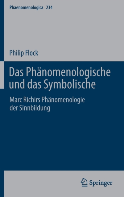 Das Phanomenologische Und Das Symbolische : Marc Richirs Phanomenologie Der Sinnbildung, Hardback Book