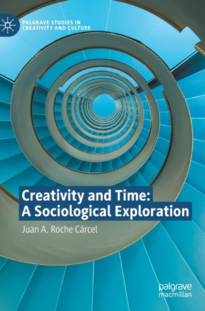 Creativity and Time: A Sociological Exploration, Hardback Book