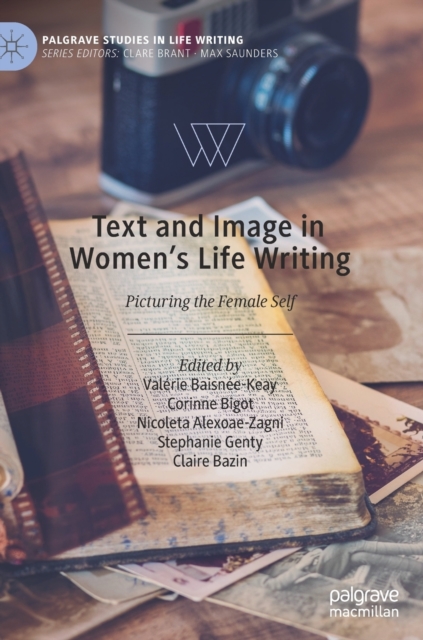 Text and Image in Women's Life Writing : Picturing the Female Self, Hardback Book