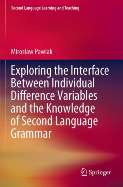 Exploring the Interface Between Individual Difference Variables and the Knowledge of Second Language Grammar, Paperback / softback Book