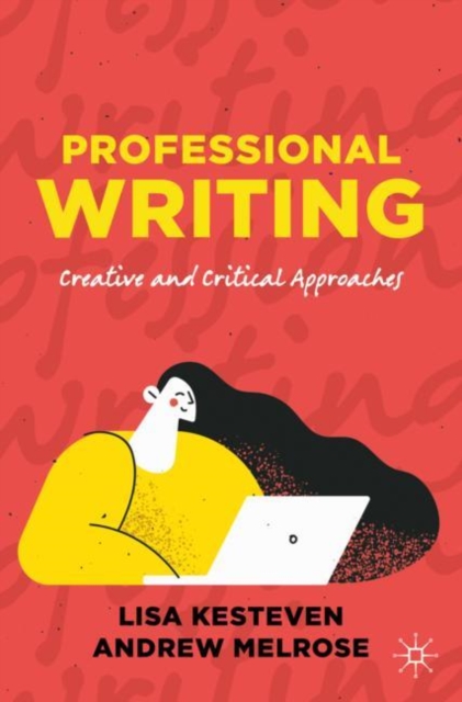 Professional Writing : Creative and Critical Approaches, Paperback / softback Book