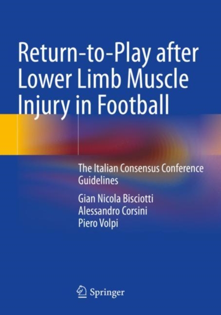 Return-to-Play after Lower Limb Muscle Injury in Football : The Italian Consensus Conference Guidelines, Paperback / softback Book
