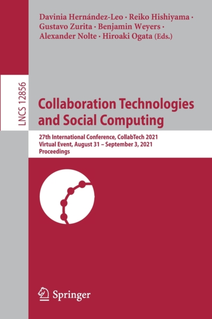 Collaboration Technologies and Social Computing : 27th International Conference, CollabTech 2021, Virtual Event, August 31 – September 3, 2021, Proceedings, Paperback / softback Book