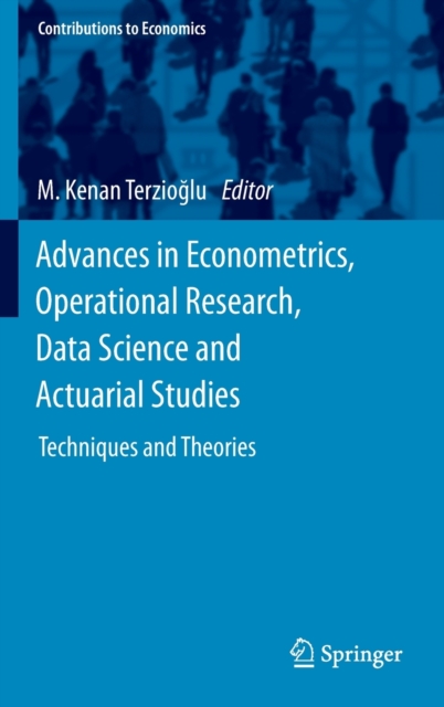 Advances in Econometrics, Operational Research, Data Science and Actuarial Studies : Techniques and Theories, Hardback Book