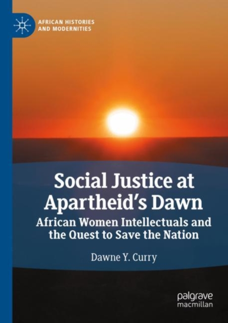 Social Justice at Apartheid’s Dawn : African Women Intellectuals and the Quest to Save the Nation, Paperback / softback Book
