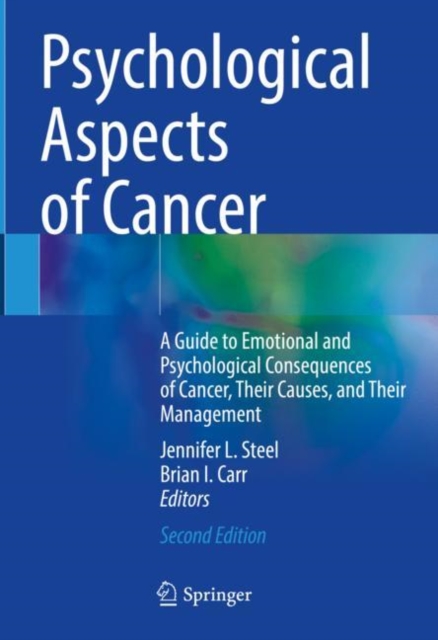 Psychological Aspects of Cancer : A Guide to Emotional and Psychological Consequences of Cancer, Their Causes, and Their Management, Hardback Book