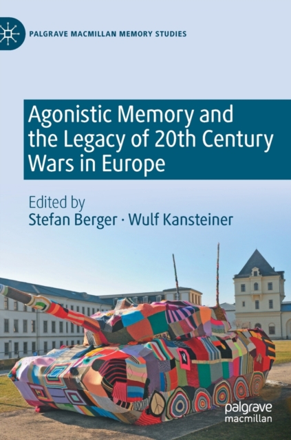 Agonistic Memory and the Legacy of 20th Century Wars in Europe, Hardback Book
