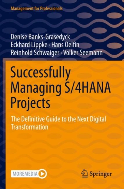 Successfully Managing S/4HANA Projects : The Definitive Guide to the Next Digital Transformation, Paperback / softback Book