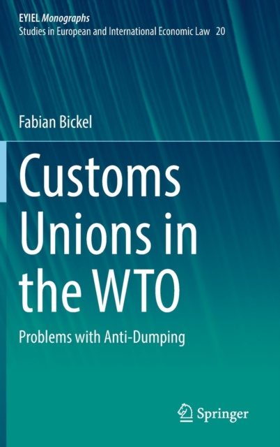 Customs Unions in the WTO : Problems with Anti-Dumping, Hardback Book