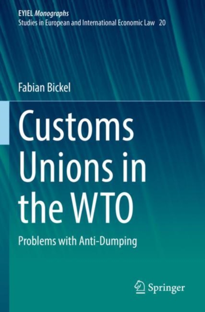 Customs Unions in the WTO : Problems with Anti-Dumping, Paperback / softback Book
