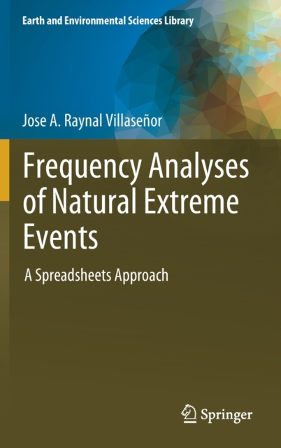 Frequency Analyses of Natural Extreme Events : A Spreadsheets Approach, Hardback Book