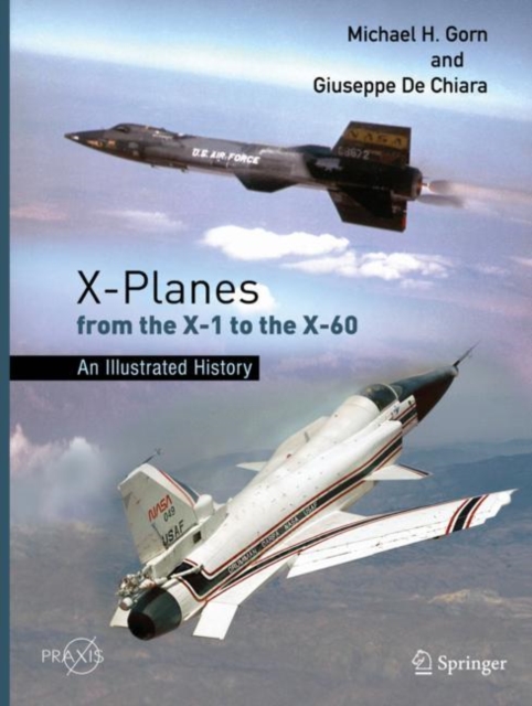 X-Planes from the X-1 to the X-60 : An Illustrated History, Hardback Book