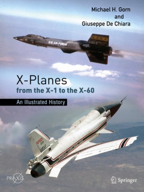 X-Planes from the X-1 to the X-60 : An Illustrated History, Paperback / softback Book