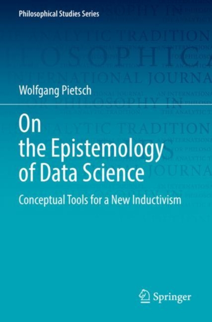 On the Epistemology of Data Science : Conceptual Tools for a New Inductivism, Paperback / softback Book