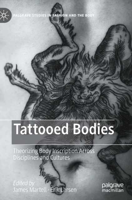 Tattooed Bodies : Theorizing Body Inscription Across Disciplines and Cultures, Hardback Book