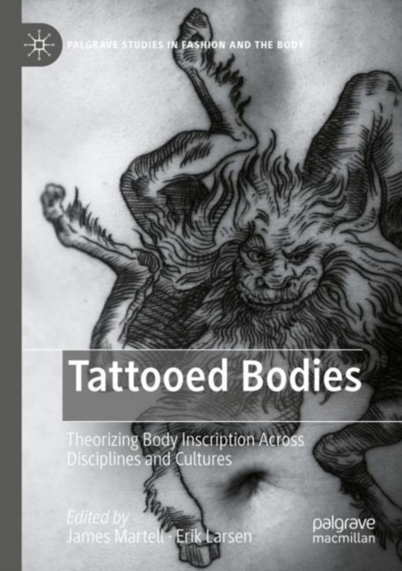 Tattooed Bodies : Theorizing Body Inscription Across Disciplines and Cultures, Paperback / softback Book