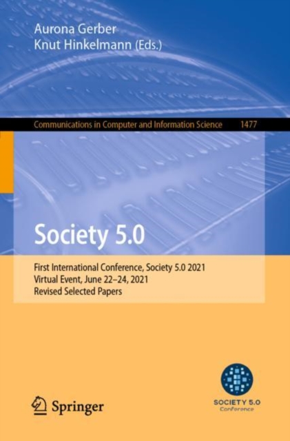 Society 5.0 : First International Conference, Society 5.0 2021, Virtual Event, June 22-24, 2021, Revised Selected Papers, Paperback / softback Book