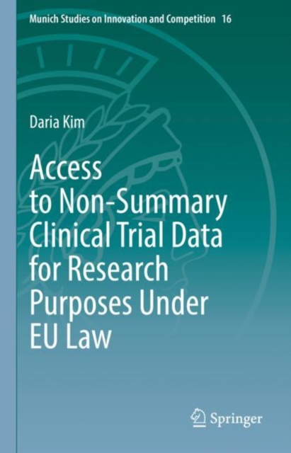 Access to Non-Summary Clinical Trial Data for Research Purposes Under EU Law, Hardback Book