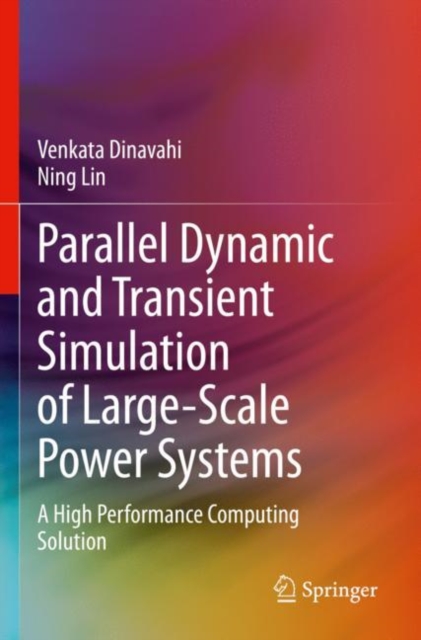 Parallel Dynamic and Transient Simulation of Large-Scale Power Systems : A High Performance Computing Solution, Paperback / softback Book