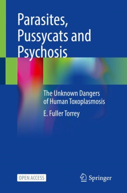 Parasites, Pussycats and Psychosis : The Unknown Dangers of Human Toxoplasmosis, Paperback / softback Book