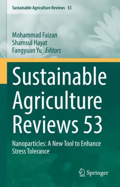 Sustainable Agriculture Reviews 53 : Nanoparticles: A New Tool to Enhance Stress Tolerance, Hardback Book