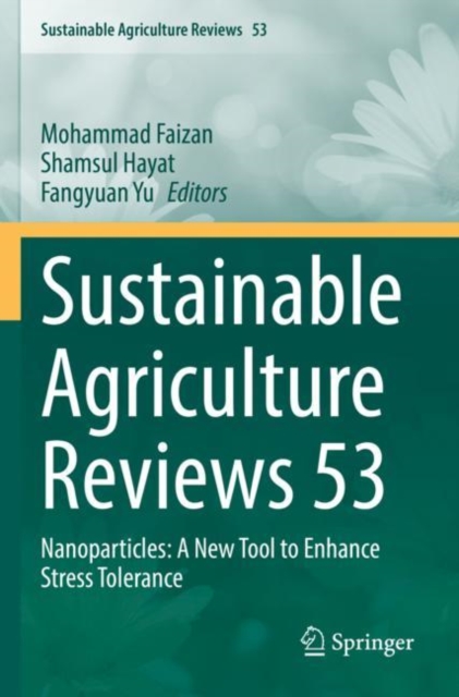 Sustainable Agriculture Reviews 53 : Nanoparticles: A New Tool to Enhance Stress Tolerance, Paperback / softback Book