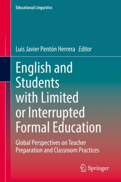 English and Students with Limited or Interrupted Formal Education : Global Perspectives on Teacher Preparation and Classroom Practices, Hardback Book
