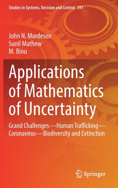 Applications of Mathematics of Uncertainty : Grand Challenges-Human Trafficking-Coronavirus-Biodiversity and Extinction, Hardback Book