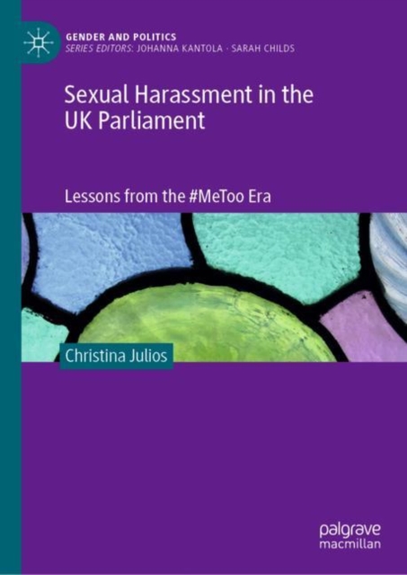 Sexual Harassment in the UK Parliament : Lessons from the #MeToo Era, Hardback Book