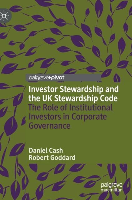 Investor Stewardship and the UK Stewardship Code : The Role of Institutional Investors in Corporate Governance, Hardback Book