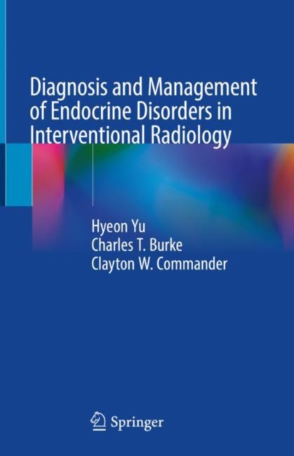 Diagnosis and Management of Endocrine Disorders in Interventional Radiology, Hardback Book