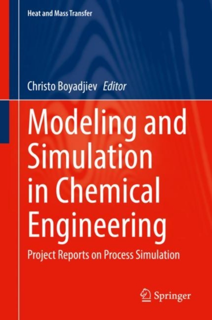 Modeling and Simulation in Chemical Engineering : Project Reports on Process Simulation, Hardback Book