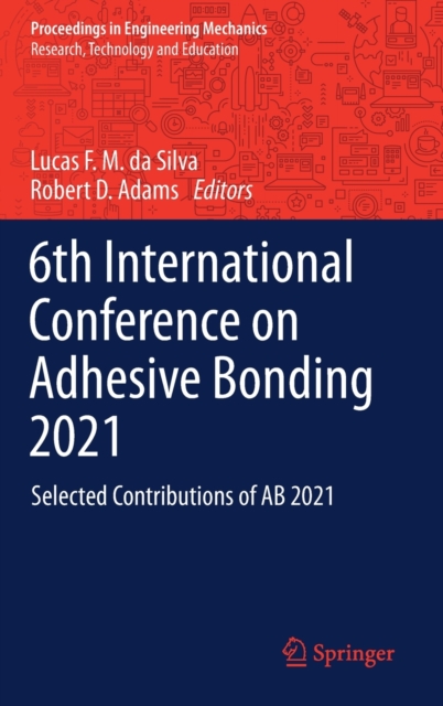 6th International Conference on Adhesive Bonding 2021 : Selected Contributions of AB 2021, Hardback Book