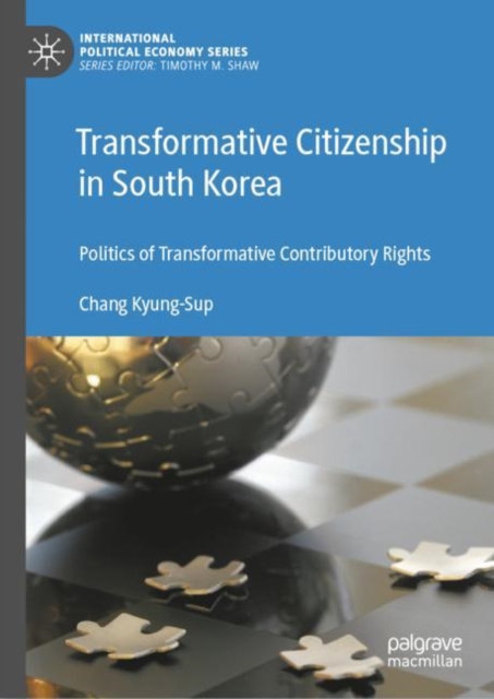 Transformative Citizenship in South Korea : Politics of Transformative Contributory Rights, Hardback Book