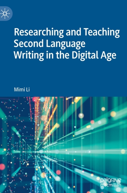 Researching and Teaching Second Language Writing in the Digital Age, Hardback Book