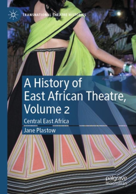 A History of East African Theatre, Volume 2 : Central East Africa, Paperback / softback Book