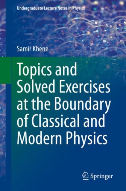 Topics and Solved Exercises at the Boundary of Classical and Modern Physics, Paperback / softback Book