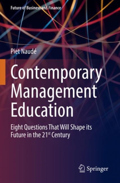 Contemporary Management Education : Eight Questions That Will Shape its Future in the 21st Century, Paperback / softback Book