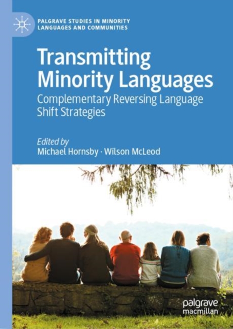 Transmitting Minority Languages : Complementary Reversing Language Shift Strategies, Hardback Book
