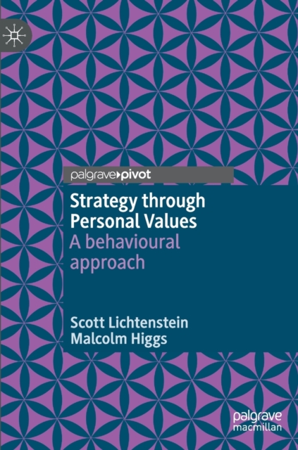 Strategy through Personal Values : A behavioural approach, Hardback Book