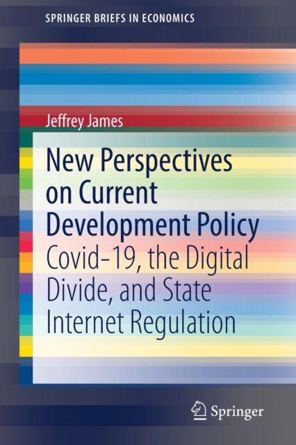 New Perspectives on Current Development Policy : Covid-19, the Digital Divide, and State Internet Regulation, Paperback / softback Book