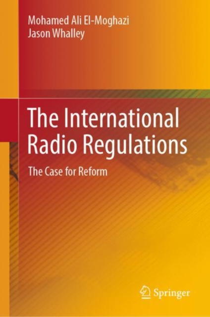 The International Radio Regulations : The Case for Reform, Hardback Book