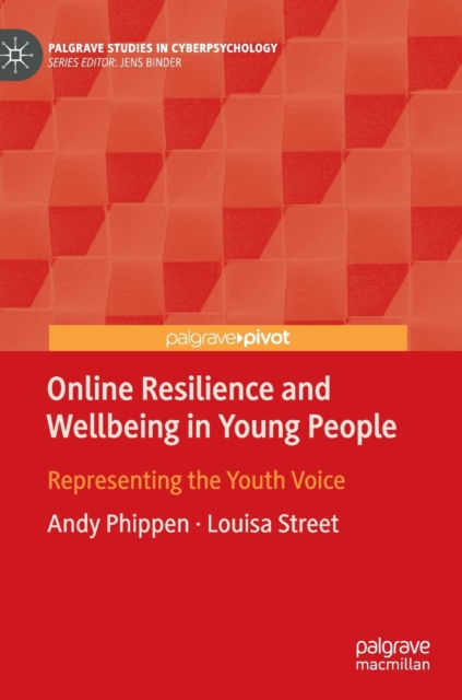 Online Resilience and Wellbeing in Young People : Representing the Youth Voice, Hardback Book