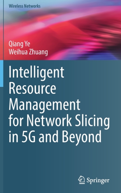 Intelligent Resource Management for Network Slicing in 5G and Beyond, Hardback Book